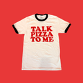 Talk Pizza To Me Short Sleeve Tee